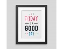 Today is a good day Framed poster