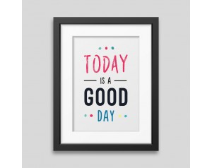 Today is a good day Framed poster