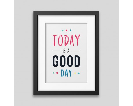 Today is a good day Framed poster